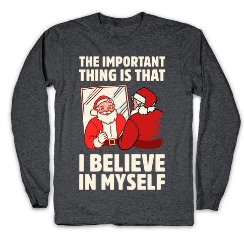 The Important Thing Is That I Believe In Myself Longsleeve Tee